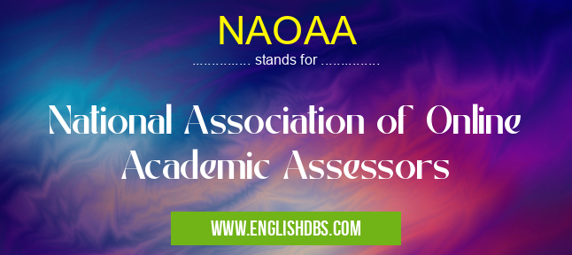 NAOAA means National Association of Online Academic Assessors NAOAA