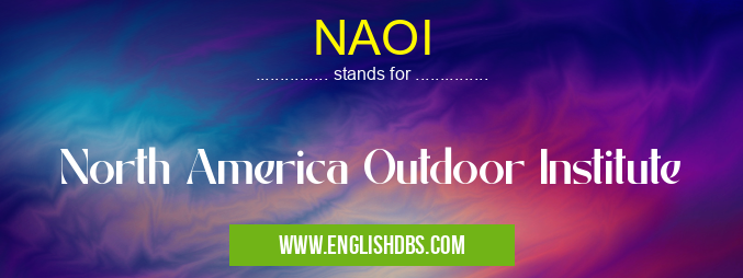 NAOI means North America Outdoor Institute NAOI