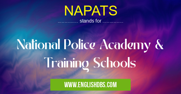 NAPATS means National Police Academy & Training Schools NAPATS