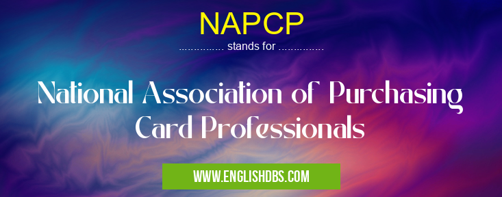 NAPCP means National Association of Purchasing Card Professionals NAPCP