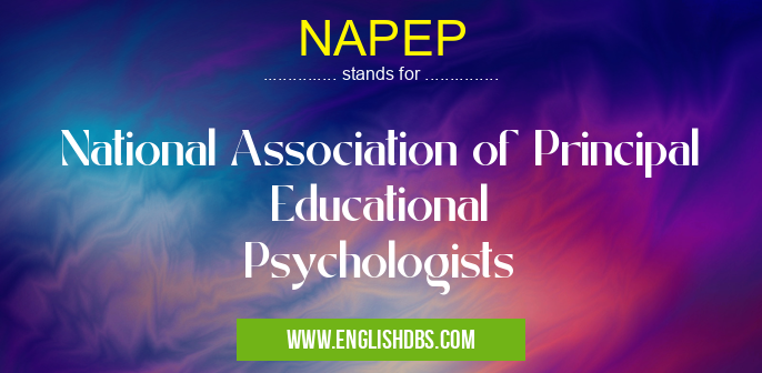 NAPEP means National Association of Principal Educational
Psychologists NAPEP
