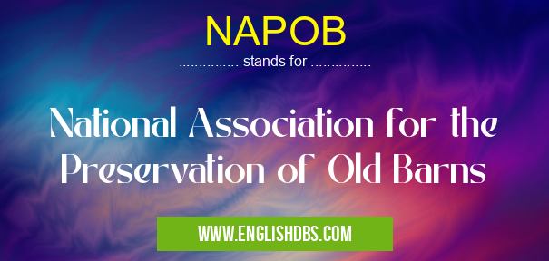 NAPOB means National Association for the Preservation of Old Barns NAPOB