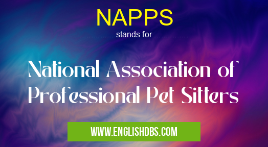 NAPPS means National Association of Professional Pet Sitters NAPPS