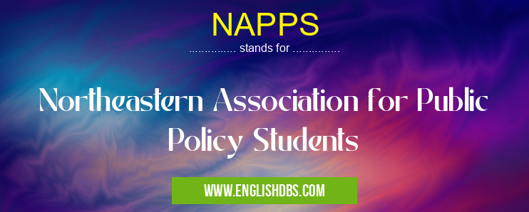NAPPS means Northeastern Association for Public Policy Students NAPPS