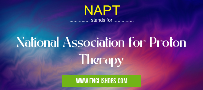 NAPT means National Association for Proton Therapy NAPT