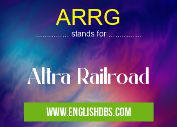 ARRG means Altra Railroad ARRG