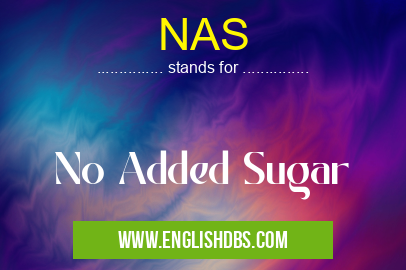 NAS means No Added Sugar NAS