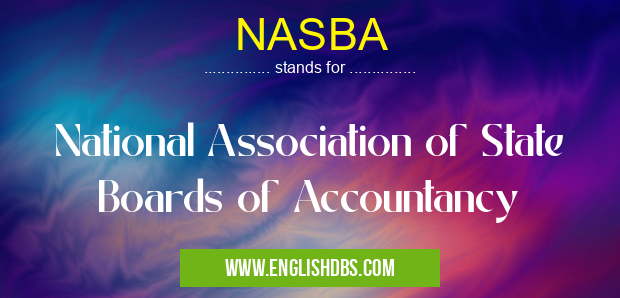 NASBA means National Association of State Boards of Accountancy NASBA