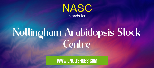 NASC means Nottingham Arabidopsis Stock Centre NASC