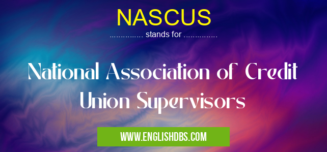 NASCUS means National Association of Credit Union Supervisors NASCUS