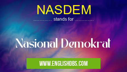 NASDEM means Nasional Demokrat NASDEM