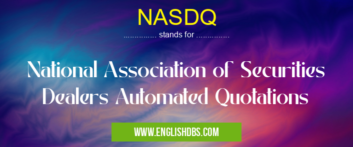 NASDQ means National Association of Securities Dealers Automated Quotations NASDQ