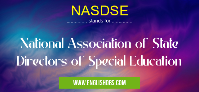 NASDSE means National Association of State Directors of Special Education NASDSE
