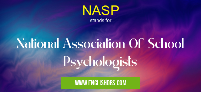 NASP means National Association Of School Psychologists NASP