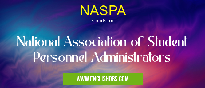 NASPA means National Association of Student Personnel Administrators NASPA