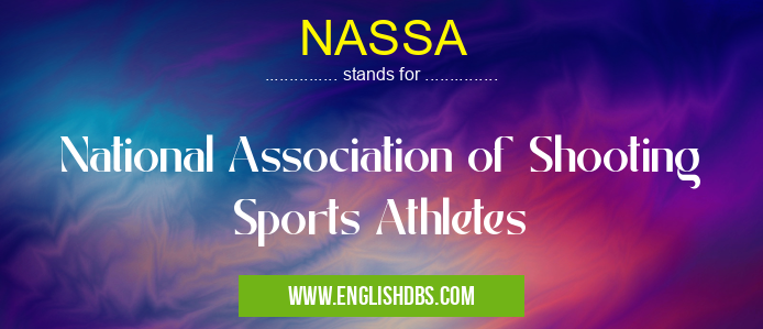 NASSA means National Association of Shooting Sports Athletes NASSA