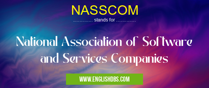 NASSCOM means National Association of Software and Services Companies NASSCOM