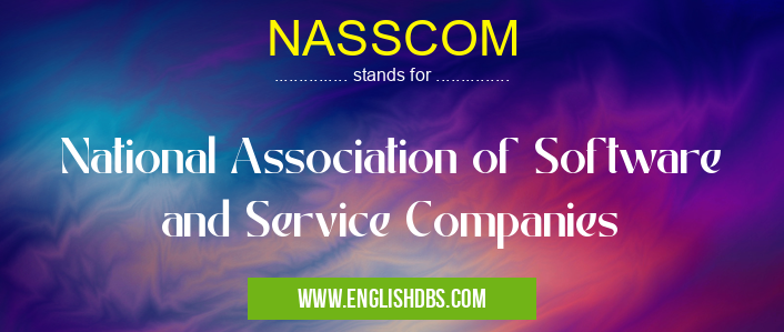 NASSCOM means National Association of Software and Service Companies NASSCOM