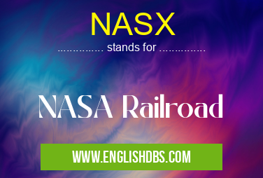 NASX means NASA Railroad NASX