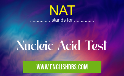 NAT means Nucleic Acid Test NAT