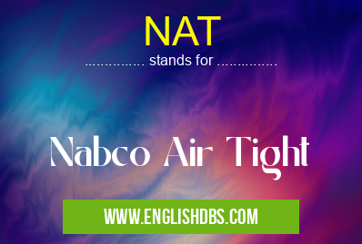 NAT means Nabco Air Tight NAT