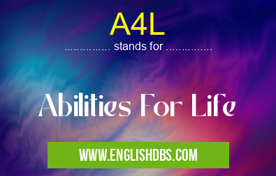 A4L means Abilities For Life A4L