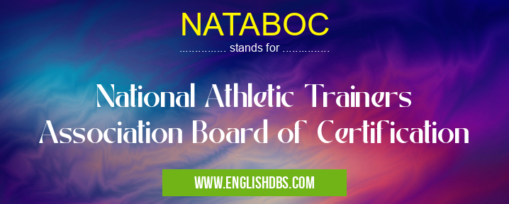 NATABOC means National Athletic Trainers Association Board of Certification NATABOC
