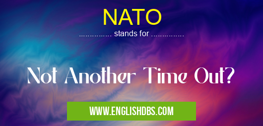 NATO means Not Another Time Out? NATO