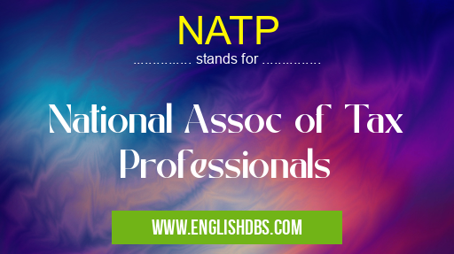NATP means National Assoc of Tax Professionals NATP