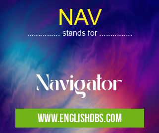 NAV means Navigator NAV