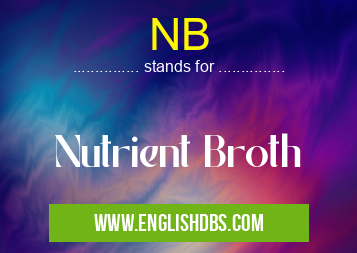 NB means Nutrient Broth NB