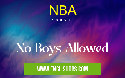 NBA means No Boys Allowed NBA