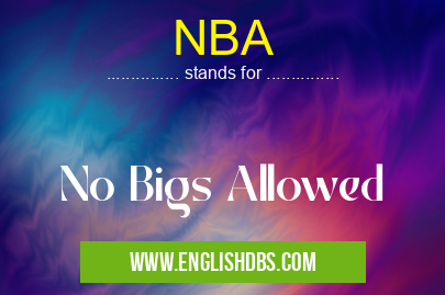 NBA means No Bigs Allowed NBA