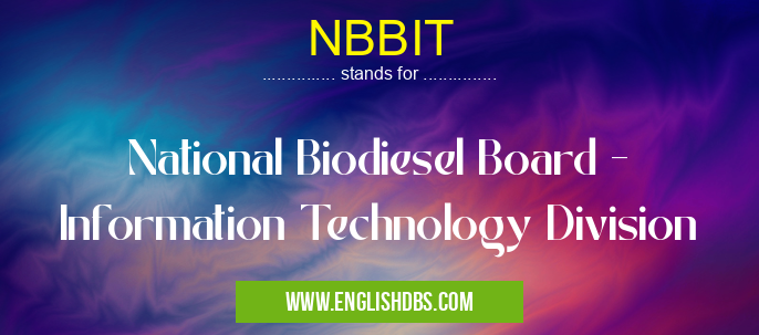 NBBIT means National Biodiesel Board - Information Technology Division NBBIT
