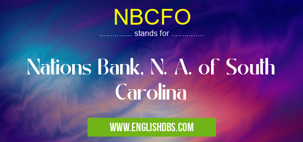 NBCFO means Nations Bank, N. A. of South Carolina NBCFO