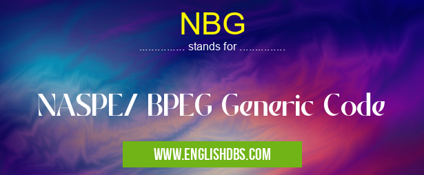 NBG means NASPE/ BPEG Generic Code NBG