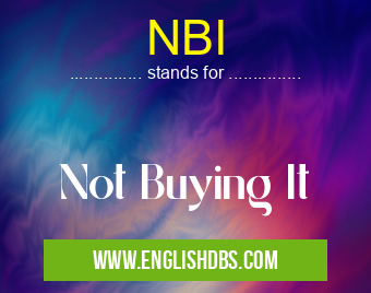 NBI means Not Buying It NBI