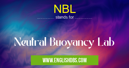 NBL means Neutral Buoyancy Lab NBL