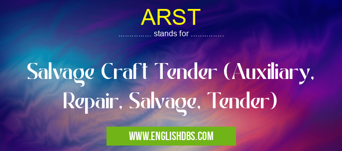 ARST means Salvage Craft Tender (Auxiliary, Repair, Salvage, Tender) ARST