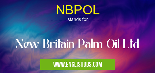 NBPOL means New Britain Palm Oil Ltd NBPOL