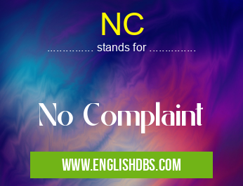 NC means No Complaint NC