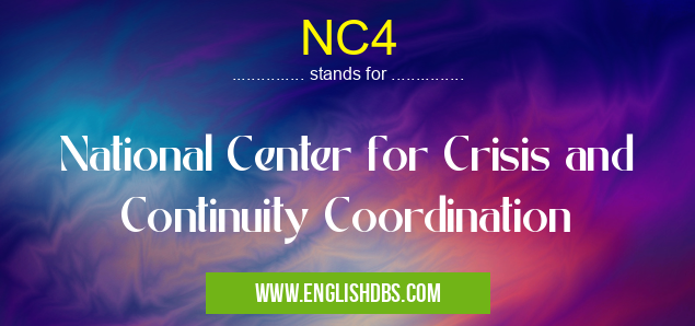 NC4 means National Center for Crisis and Continuity Coordination NC4