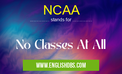 NCAA means No Classes At All NCAA