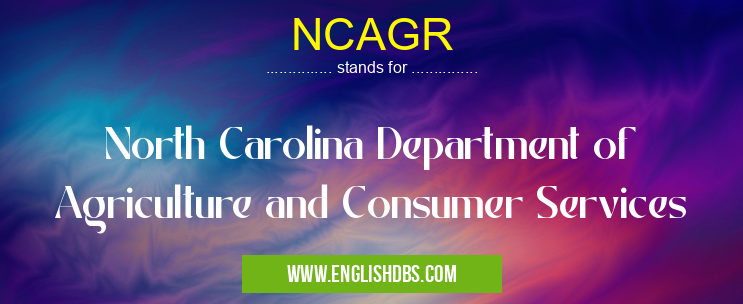 NCAGR means North Carolina Department of Agriculture and Consumer Services NCAGR