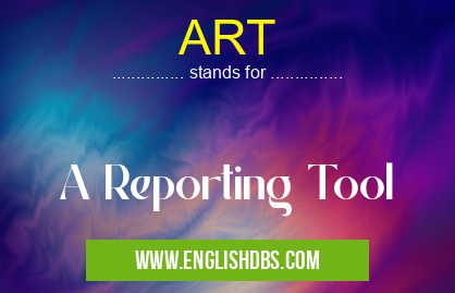 ART means A Reporting Tool ART