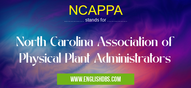 NCAPPA means North Carolina Association of Physical Plant Administrators NCAPPA