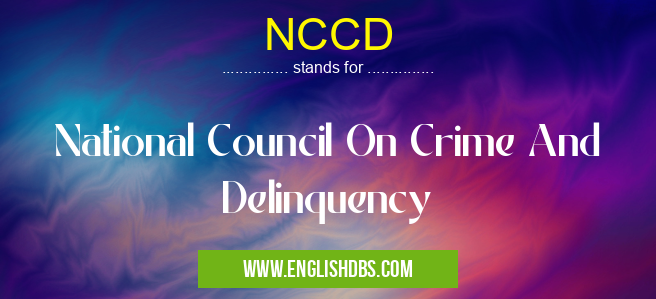 NCCD means National Council On Crime And Delinquency NCCD