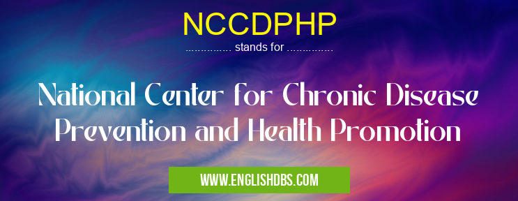 NCCDPHP means National Center for Chronic Disease Prevention and Health Promotion NCCDPHP