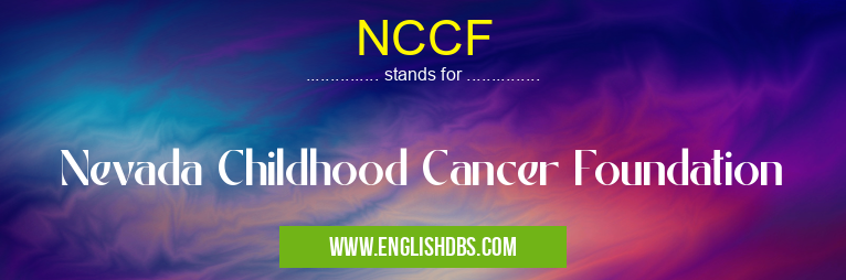 NCCF means Nevada Childhood Cancer Foundation NCCF