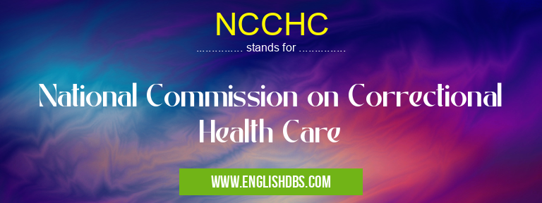 NCCHC means National Commission on Correctional Health Care NCCHC